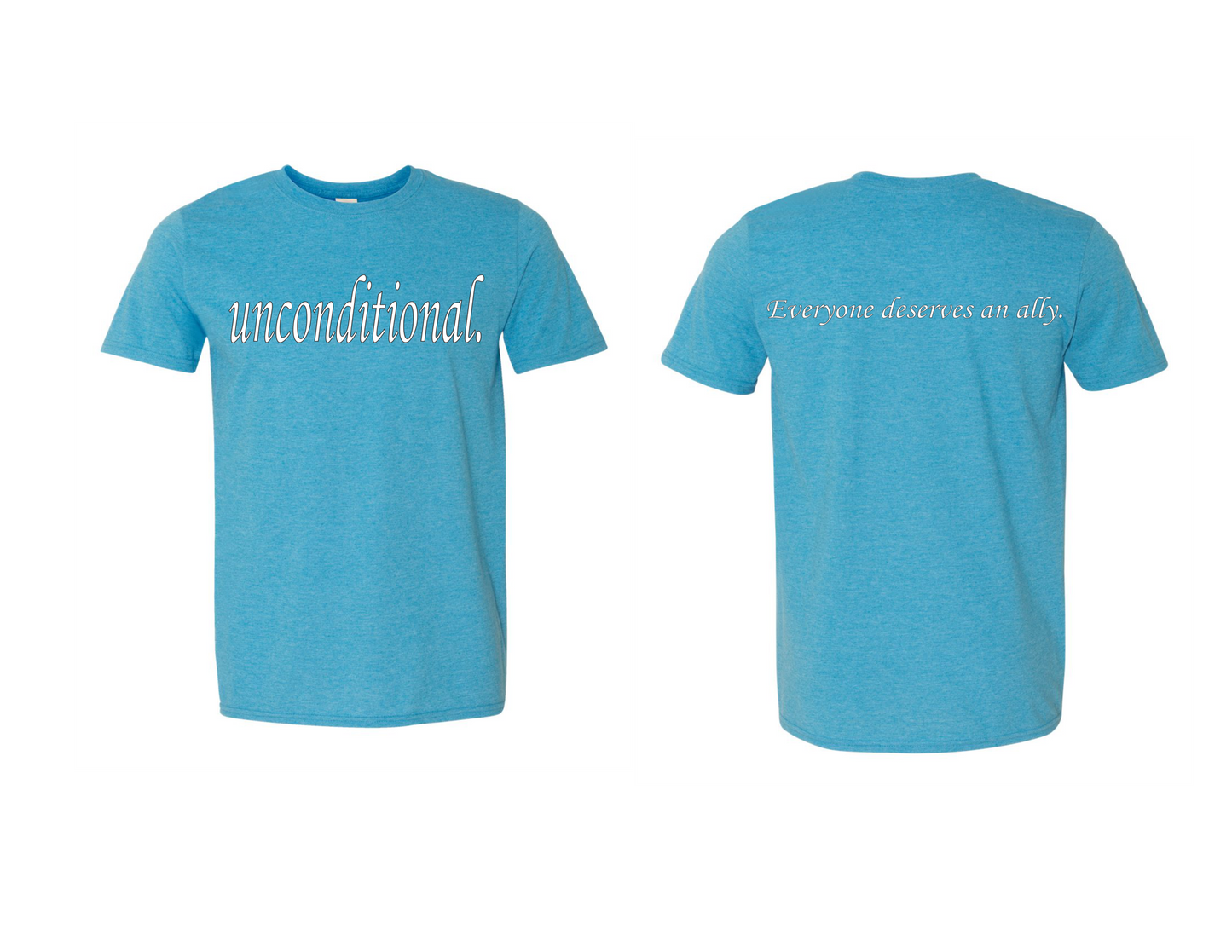 Unconditional. T-Shirt