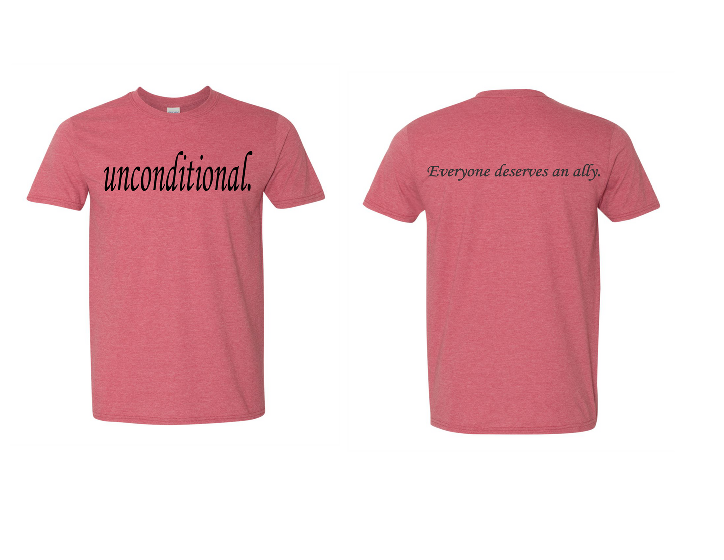 Unconditional. T-Shirt