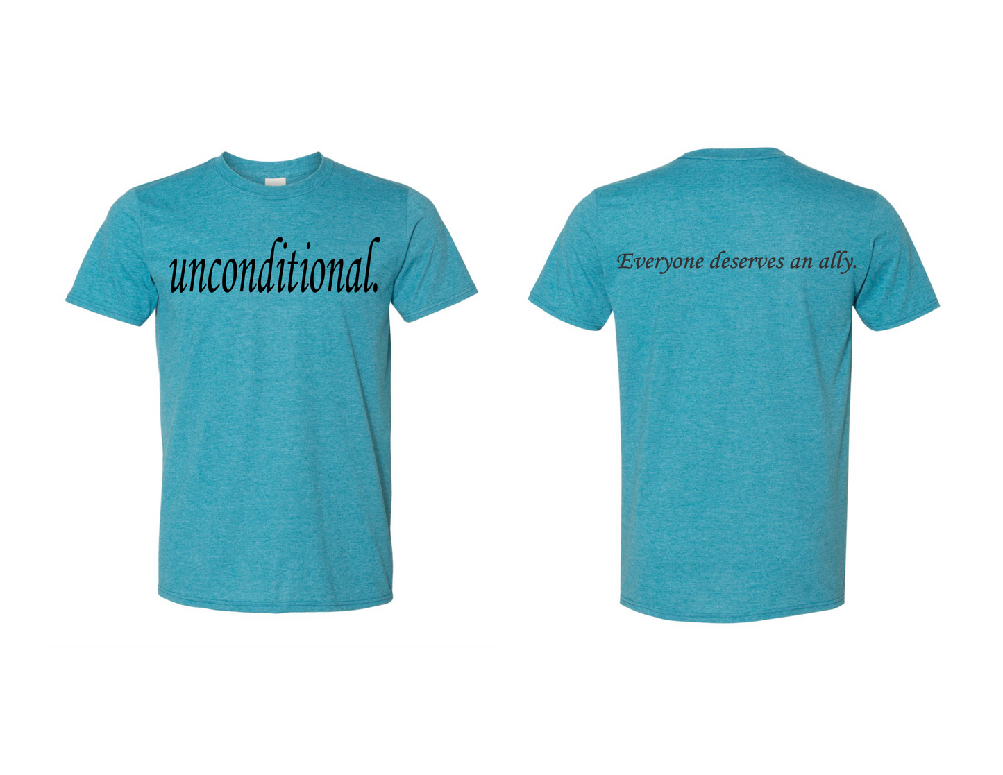 Unconditional. T-Shirt