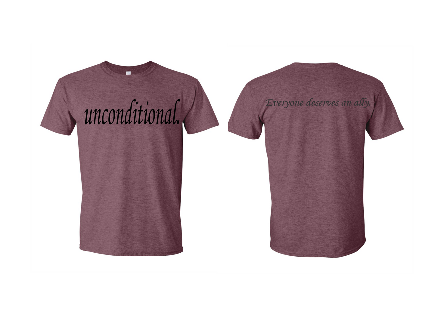 Unconditional. T-Shirt