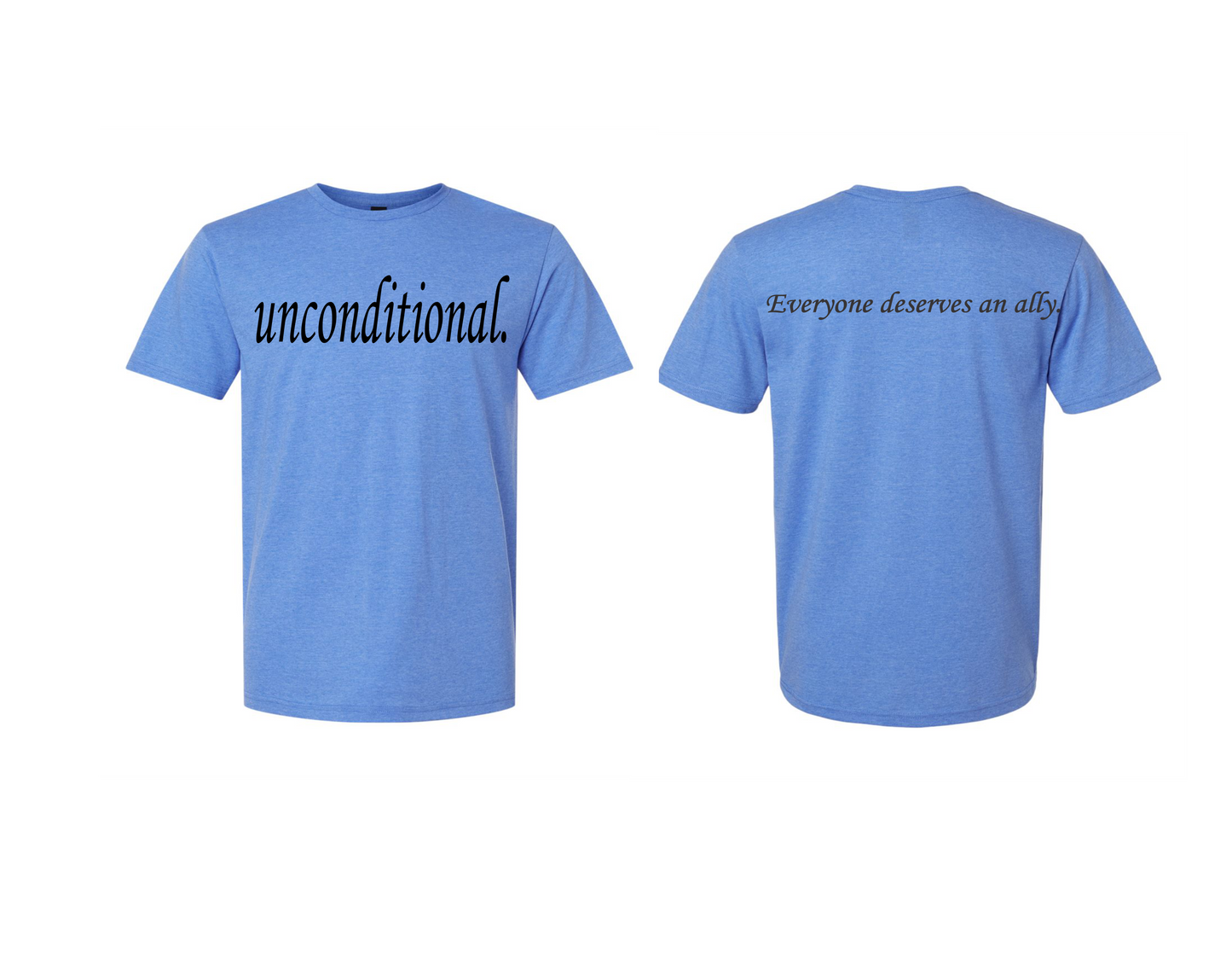 Unconditional. T-Shirt