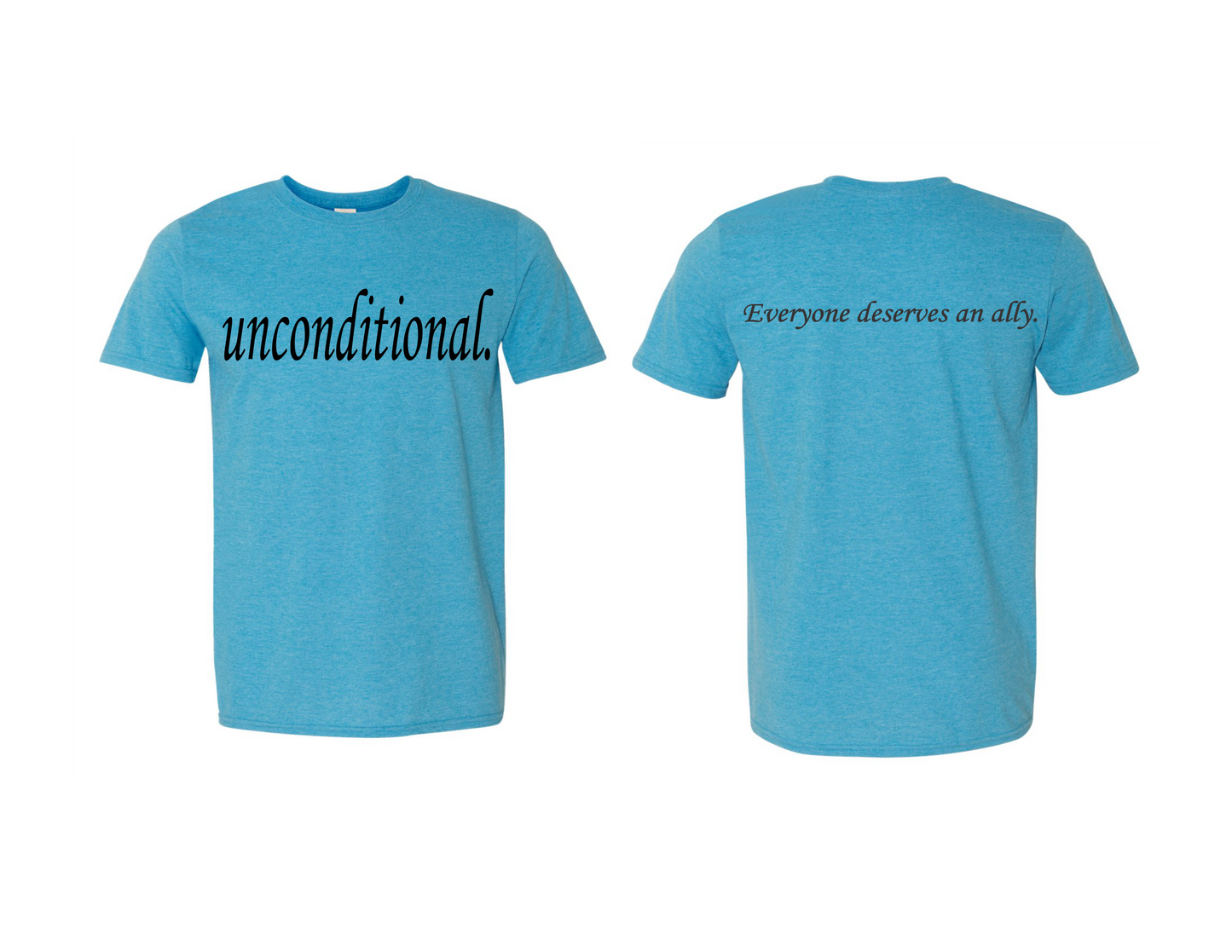 Unconditional. T-Shirt